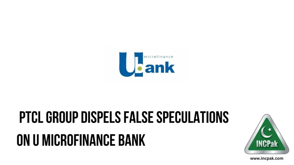 PTCL Group Dispels False Speculations on U Microfinance Bank