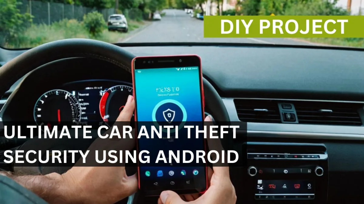 Ultimate Car Anti-Theft Security Using Android  (DIY)