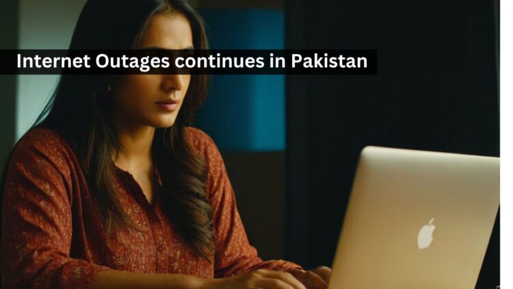 Internet Outages continues in Pakistan
