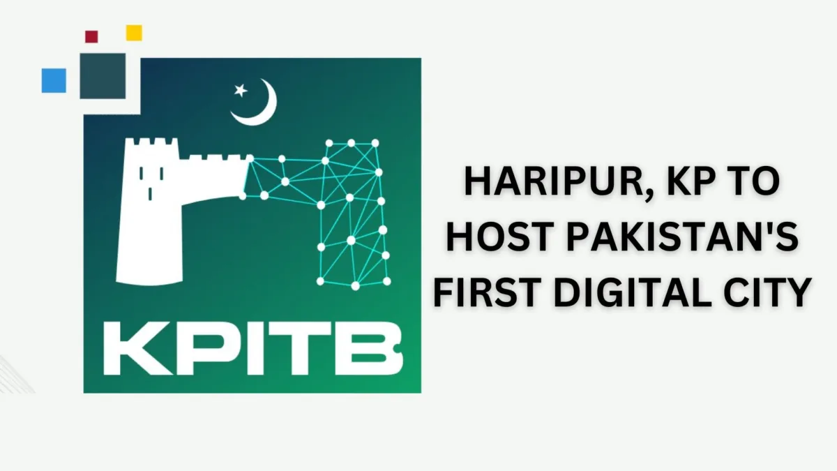 Haripur, KP to Host Pakistan's First Digital City