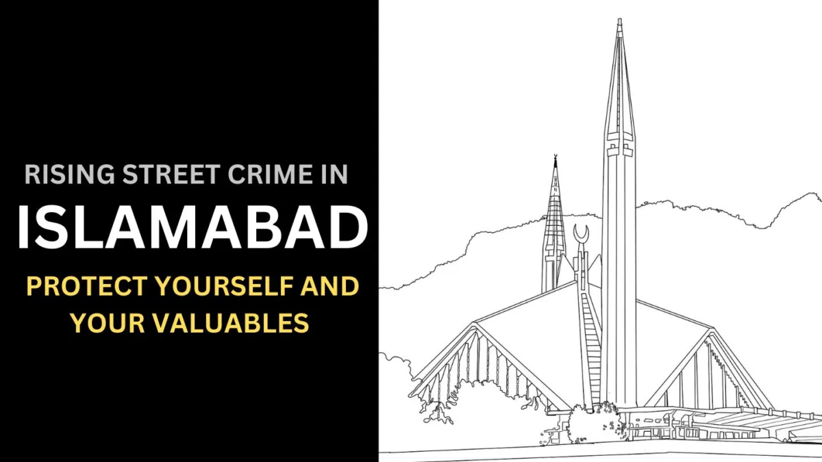 Rising Street Crime in Islamabad: Protect Yourself and Your Valuables
