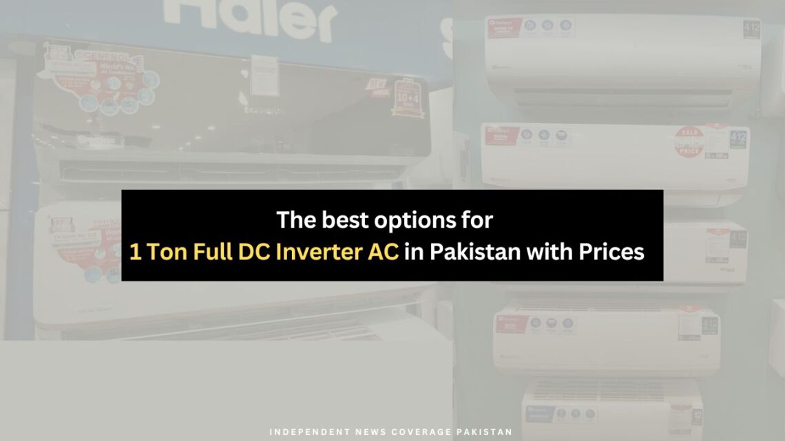 The Best 1 Ton Full DC Inverter ACs in Pakistan: Prices and Top Picks