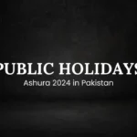 Public Holidays Announced for Ashura 2024 in Pakistan